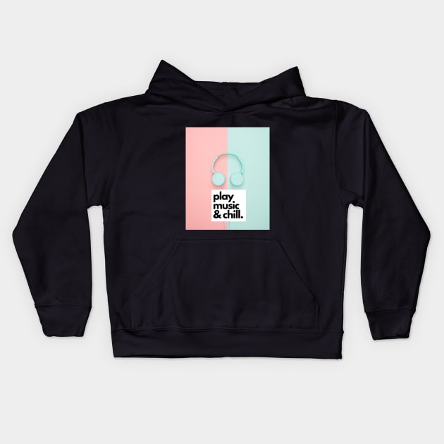 Play Music and Chill For Music Lovers Kids Hoodie by Stylish Print